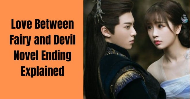 Love Between Fairy and Devil Novel Ending Explained