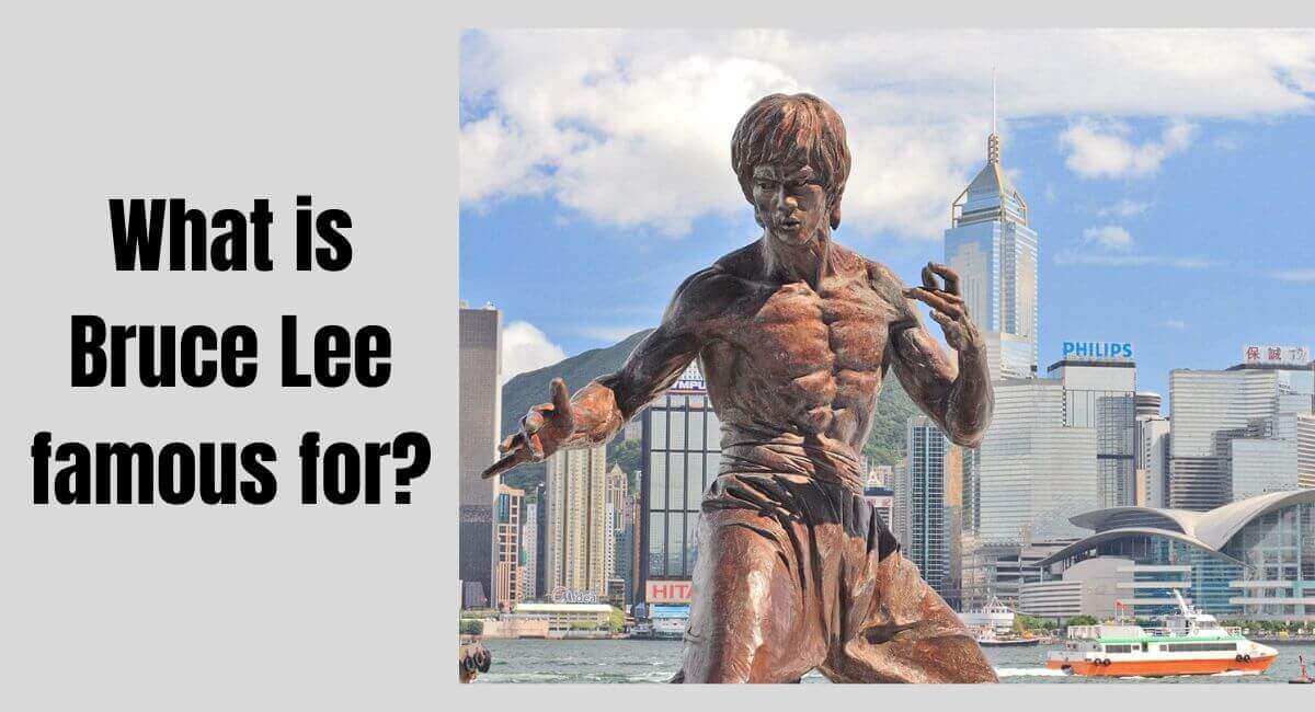 What is Bruce Lee famous for