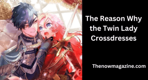 The reason why the twin lady crossdresses