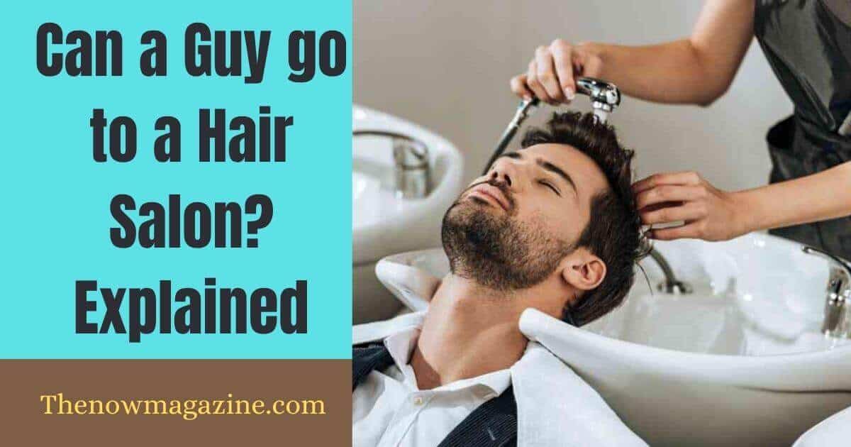 Can a Guy go to a Hair Salon