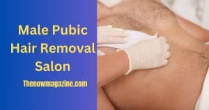 Male Pubic Hair Removal Salon