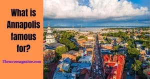 What is Annapolis famous for?