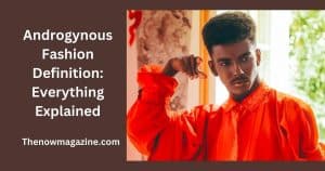 Androgynous Fashion Definition