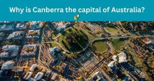 Why is Canberra the capital of Australia