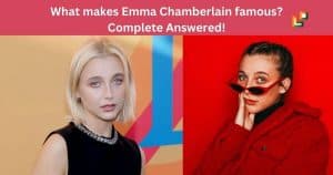 What makes Emma Chamberlain famous