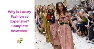 Why is Luxury Fashion so Expensive