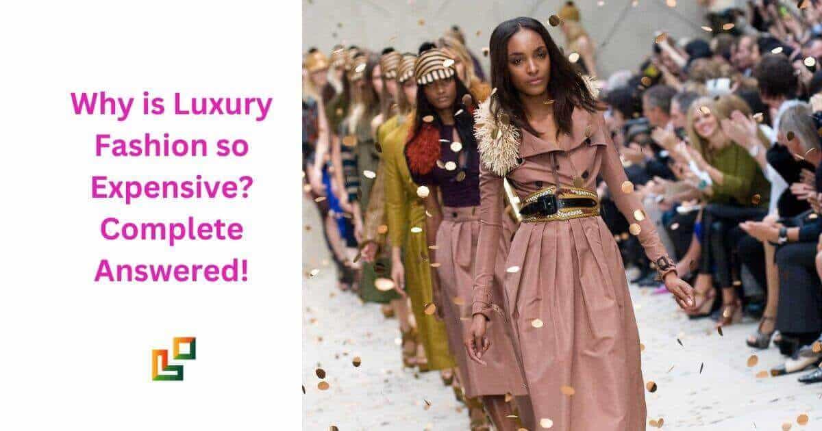Why is Luxury Fashion so Expensive